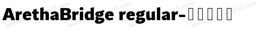 ArethaBridge regular字体转换